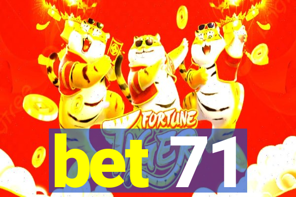 bet 71